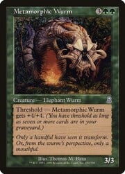 Metamorphic Wurm 250